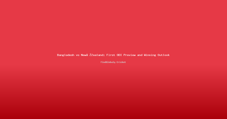 Bangladesh vs New Zealand: First ODI Preview and Winning Outlook