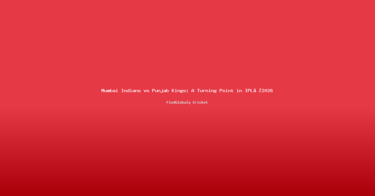 Mumbai Indians vs Punjab Kings: A Turning Point in IPL 2026