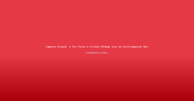 Cameron Green’s Six Turns a Cricket Mishap into an Environmental Win